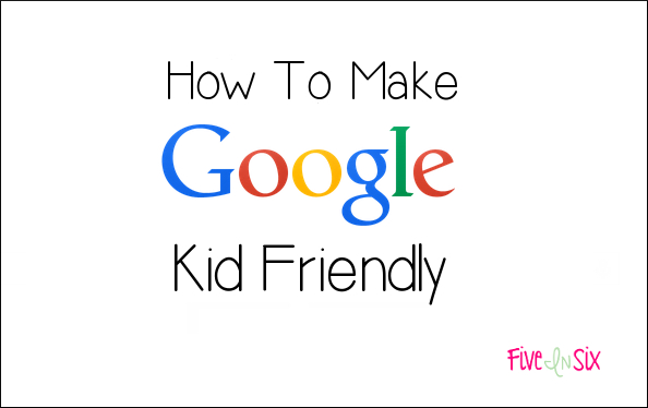 How To Make Google Kid Friendly